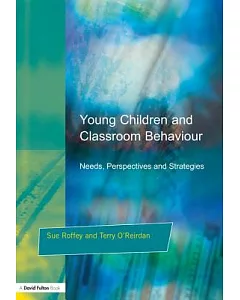 Young Children and Classroom Behavior: Needs, Perspectives and Strategies