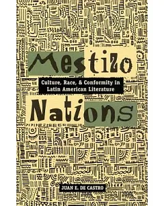 Mestizo Nations: Culture, Race, and Conformity in Latin American Literature