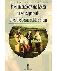 Phenomology & Lacan on Schizophrenia, After the Decade of the Brain