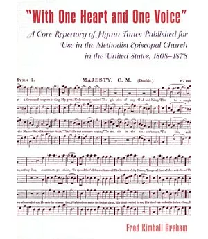 ”With One Heart and One Voice”: A Core Repertory of Hymn Tunes Published for Use in the Methodist Episcopal Church in the United