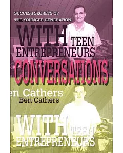 Conversations With Teen Entrepreneurs: Success Secrets of the Younger Generation