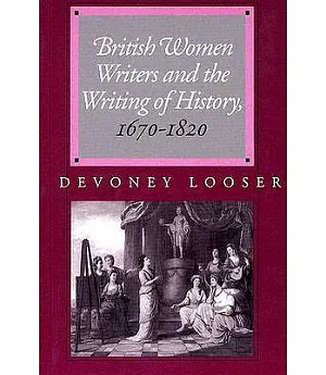 British Women Writers And The Writing Of History, 1670-1820