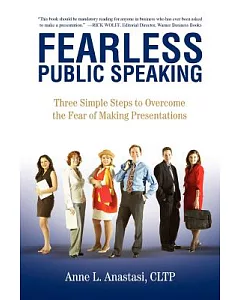 Fearless Public Speaking: Three Simple Steps to Overcome the Fear of Making Presentations