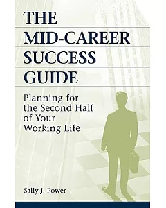 The Mid-Career Success Guide: Planning for the Second Half of Your Working Life