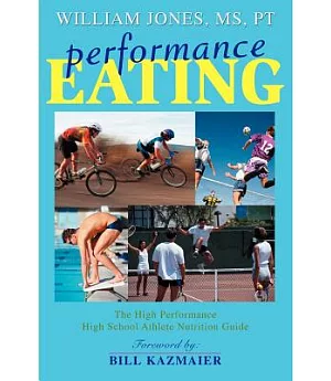 Performance Eating: The High Performance High School Athlete Nutrition Guide