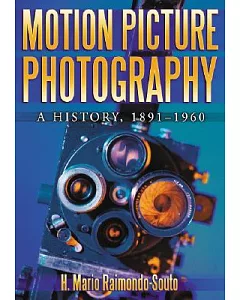 Motion Picture Photography: A History, 1891-1960