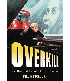 Overkill: The Rise And Fall of Thriller Cinema