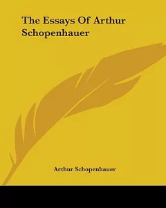 The Essays Of Arthur schopenhauer