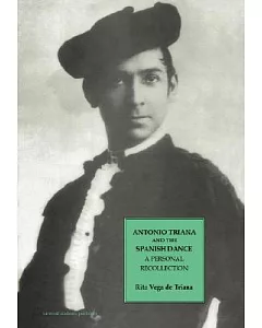 Antonio triana and the Spanish Dance: A Personal Recollection