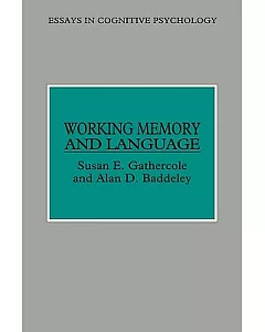 Working Memory and Language: Essays in Cognitive Psychology