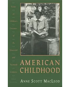American Childhood: Essays on Children’s Literature of the Nineteenth and Twentieth Centuries
