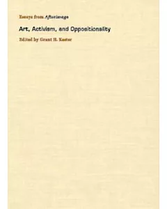 Art, Activism, and Oppositionality: Essays from ”Afterimage