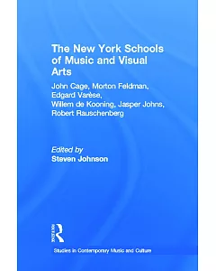The New York Schools of Music and the Visual Arts: Studies in Contemporary Music & Culture
