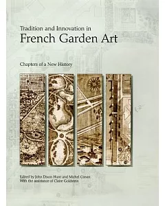 Tradition and Innovation in French Garden Art: Chapters of a New History