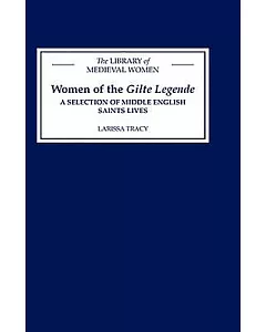 Women of the Gilte Legende: A Selection of Middle English Saints Lives