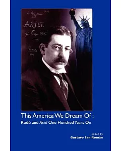 This America We Dream of: Rodo and Ariel One Hundred Years on