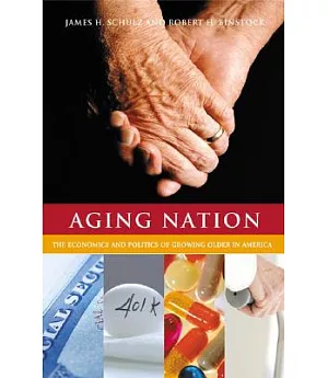Aging Nation: The Economics And Politics of Growing Older in America