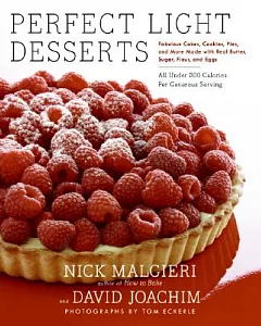 Perfect Light Desserts: Fabulous Cakes, Cookies, Pies, and More Made with Real Butter, Sugar, Flour, and Eggs, All Under 300 Cal