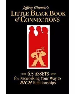 Jeffrey gitomer’s Little Black Book of Connections: 6.5 Assets for Networking Your Way to Rich Relationships