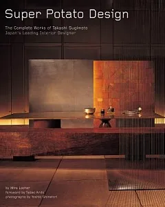 Super Potato Design: The Complete Works of Takashi Sugimoto: Japan’s Leading Interior Designer