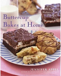 Buttercup Bakes at Home: More Than 75 New Recipes from Manhattan’s Premier Bake Shop for Tempting Homemade Sweets