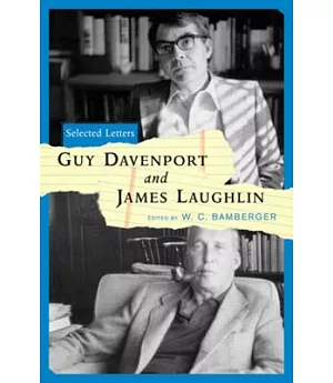 Guy Davenport and James Laughlin: Selected Letters