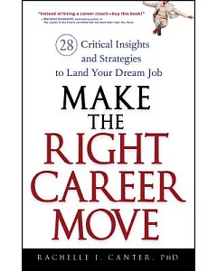 Make the Right Career Move: 28 Critical Insights And Strategies to Land Your Dream Job