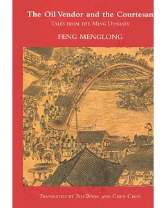 The Oil Vendor And the Courtesan: Tales from the Ming Dynasty