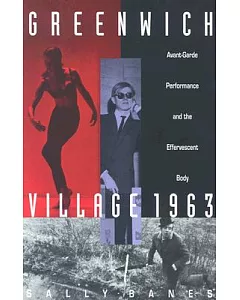 Greenwich Village 1963: Avant-Garde Performance and the Effervescent Body