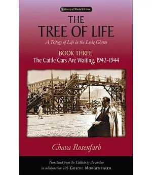 The Tree of Life: The Cattle Cars Are Waiting, 1942-1944