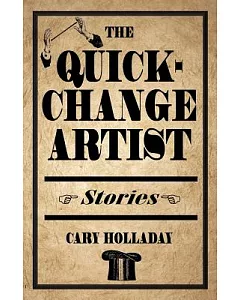 The Quick-change Artist: Stories