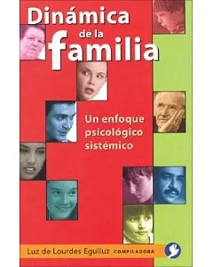 Dinamica de la familia/ Family Dynamic: Un Enfoque Psicologico Sistemico/ Psychological Systematic Approach