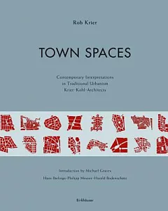 Town Spaces: Contemporary Interpretations in Traditional Urbanism, krier, Kohl, Archtitects