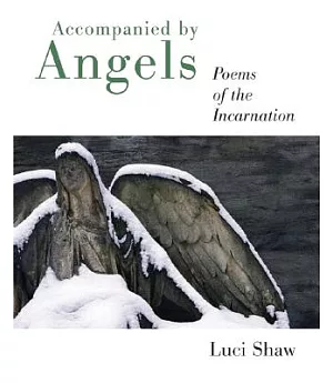 Accompanied by Angels: Poems of the Incarnation