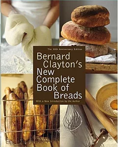 Bernard Clayton’s New Complete Book of Breads