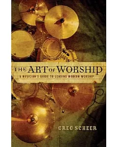 The Art of Worship: A Musician’s Guide to Leading Modern Worship