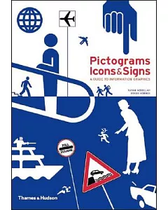 Pictograms, Icons & Signs: A Guide to Information Graphics