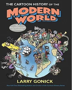 The Cartoon History of the Modern World: From Columbus to the U.S. Constitution