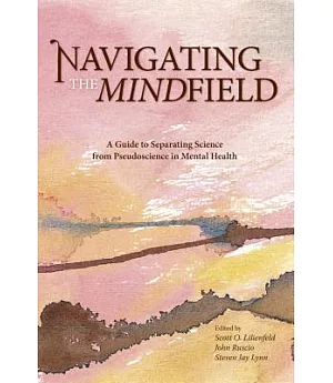Navigating the Mindfield: A Guide to Separating Science from Pseudoscience in Mental Health