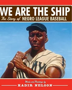 We Are the Ship: the Story of Negro League Baseball