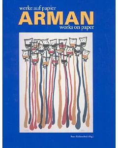 Arman: Works on Paper/Werke Auf Papier