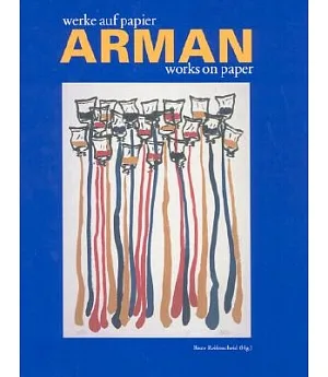 Arman: Works on Paper/Werke Auf Papier
