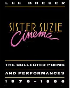 Sister Suzie Cinema: The Collected Poems and Performances, 1976-1986