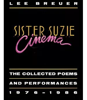 Sister Suzie Cinema: The Collected Poems and Performances, 1976-1986