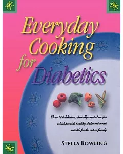 Everyday Cooking for Diabetics: Over 200 Delicious, Specially Created Recipes Which Provide Healthy, Balanced Meals Suitable for