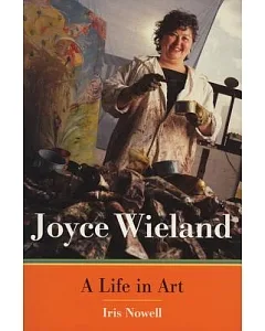 Joyce Wieland: A Life in Art