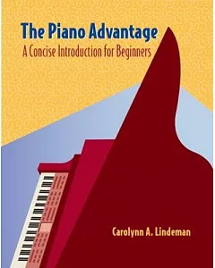 The Piano Advantage: A Concise Introduction For Beginners