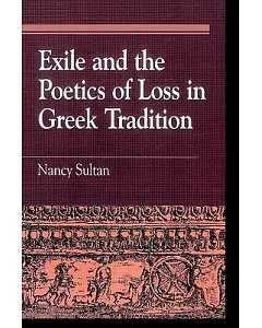 Exile and the Poetics of Loss in Greek Tradition