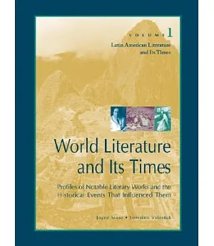 Latin American Literature and Its Times: Profiles of Notable Literary Works and the Historical Events That Influe Nced Them