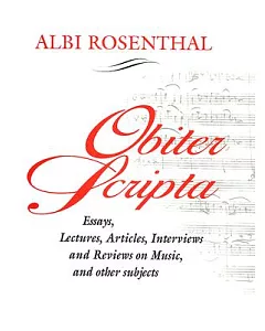 Obiter Scripta: Essays, Lectures, Articles, Interviews and Reviews on Music, and Other Subjects